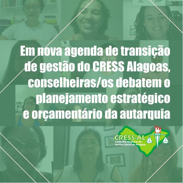 Cress - Em nova agenda de transição de gestão do CRESS Alagoas,  conselheiras/os debatem o planejamento estratégico e orçamentário da  autarquia