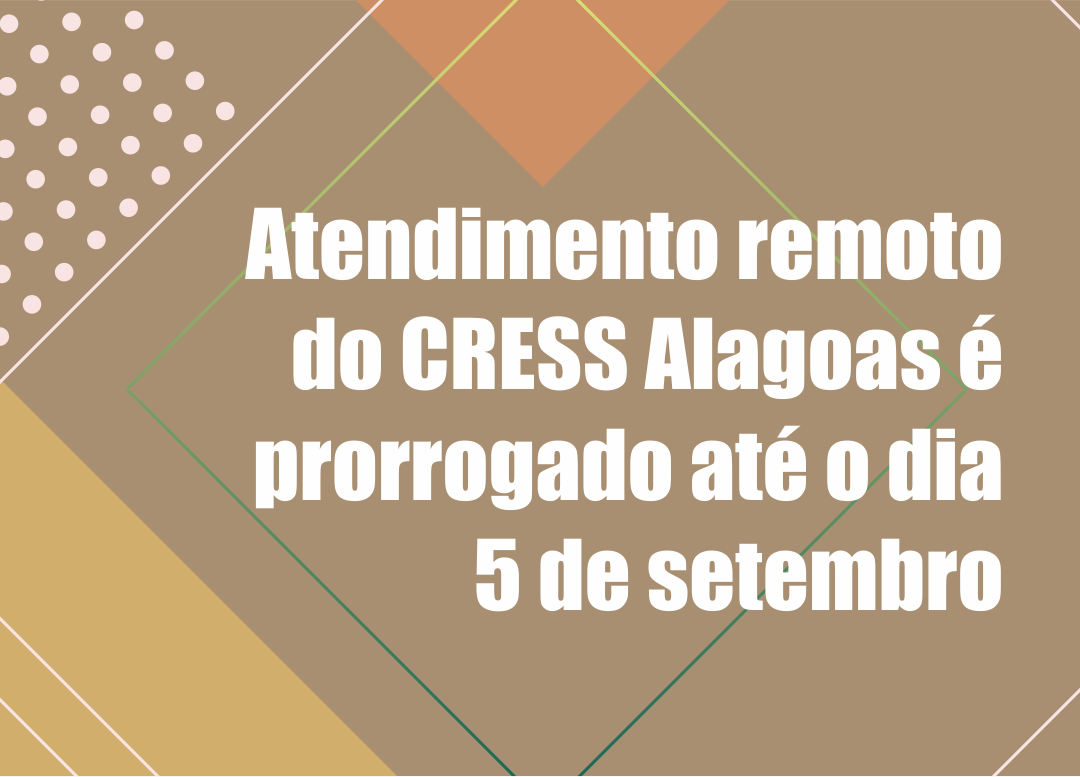 Atendimento remoto do CRESS Alagoas é prorrogado até o dia 5 de setembro