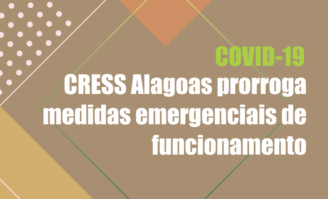 CRESS Alagoas prorroga medidas emergenciais de funcionamento