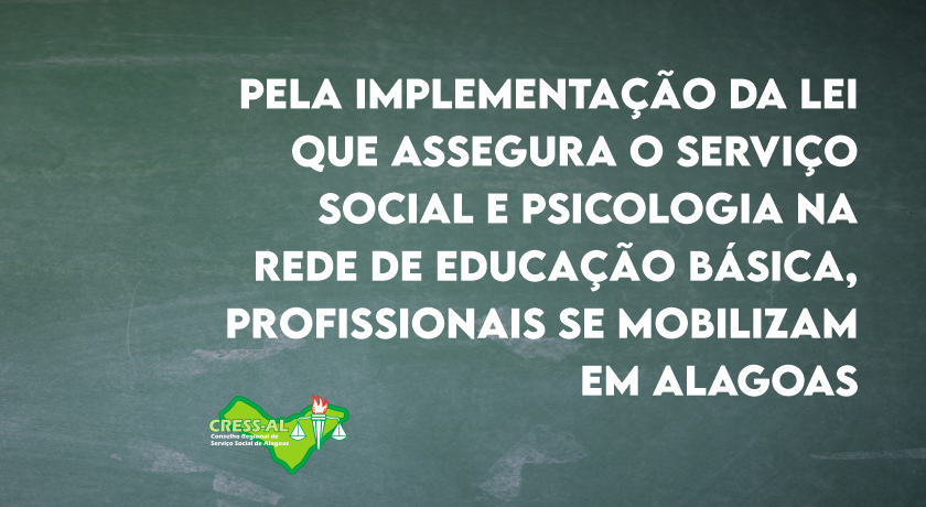Pela implementação da lei que assegura o Serviço Social e Psicologia na rede de educação básica, profissionais se mobilizam em Alagoas