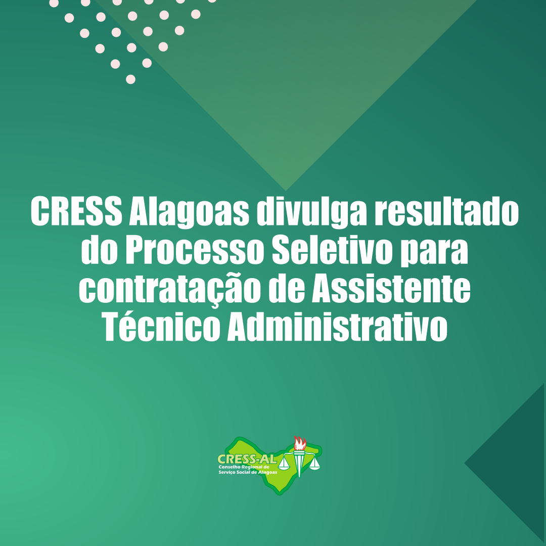 CRESS Alagoas divulga resultado do Processo Seletivo para contratação de Assistente Técnico Administrativo
