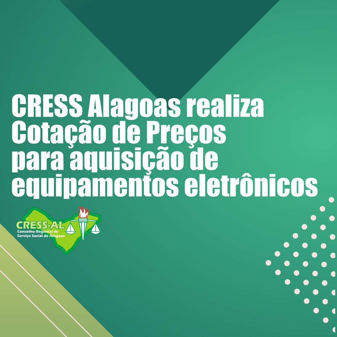 CRESS Alagoas realiza Cotação de Preços para aquisição de equipamentos eletrônicos
