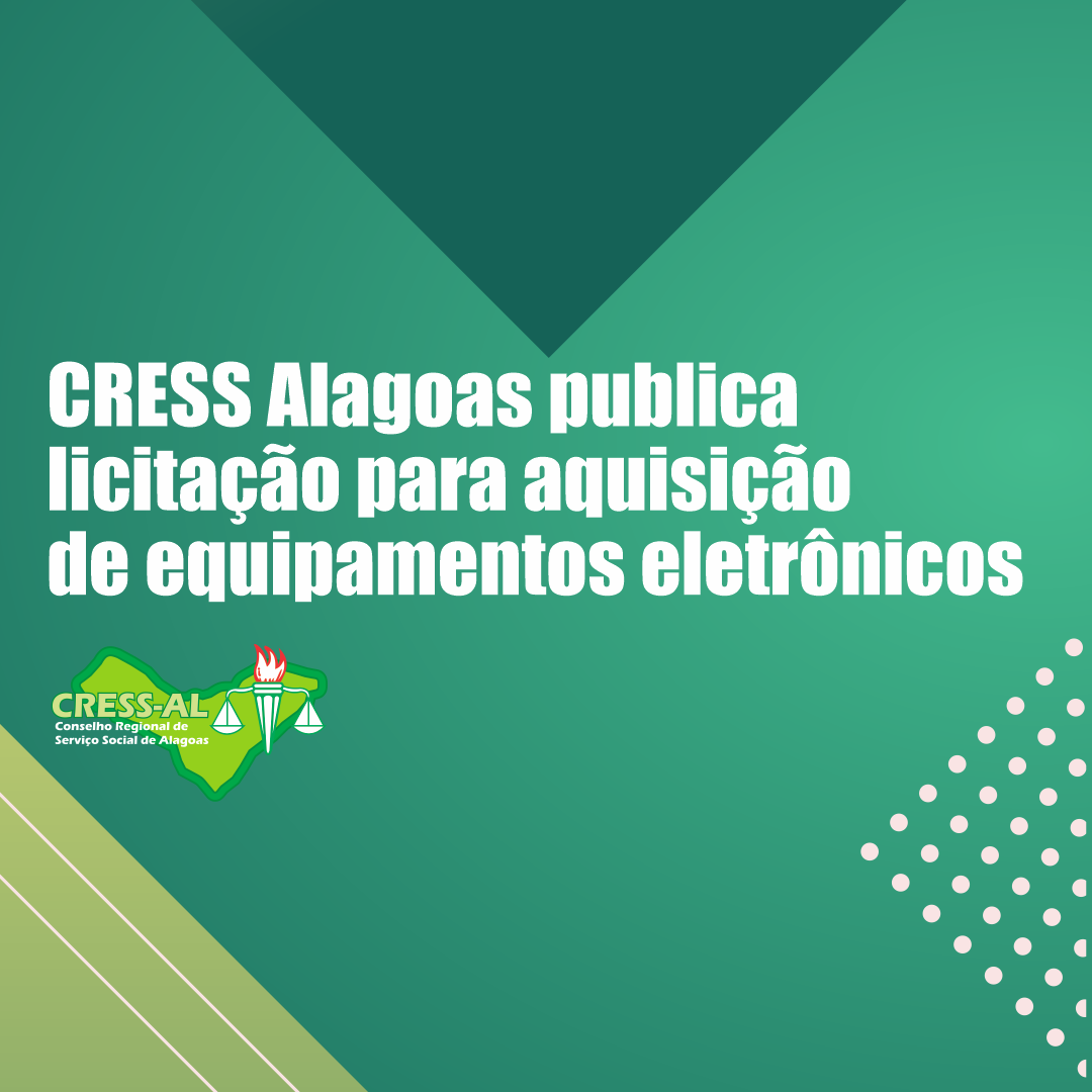 CRESS Alagoas publica licitação para aquisição de equipamentos eletrônicos