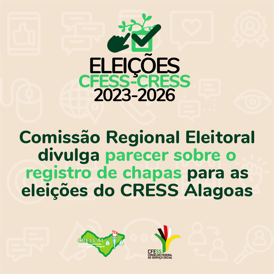 Comissão Regional Eleitoral divulga parecer sobre o registro de chapas para as eleições do CRESS Alagoas
