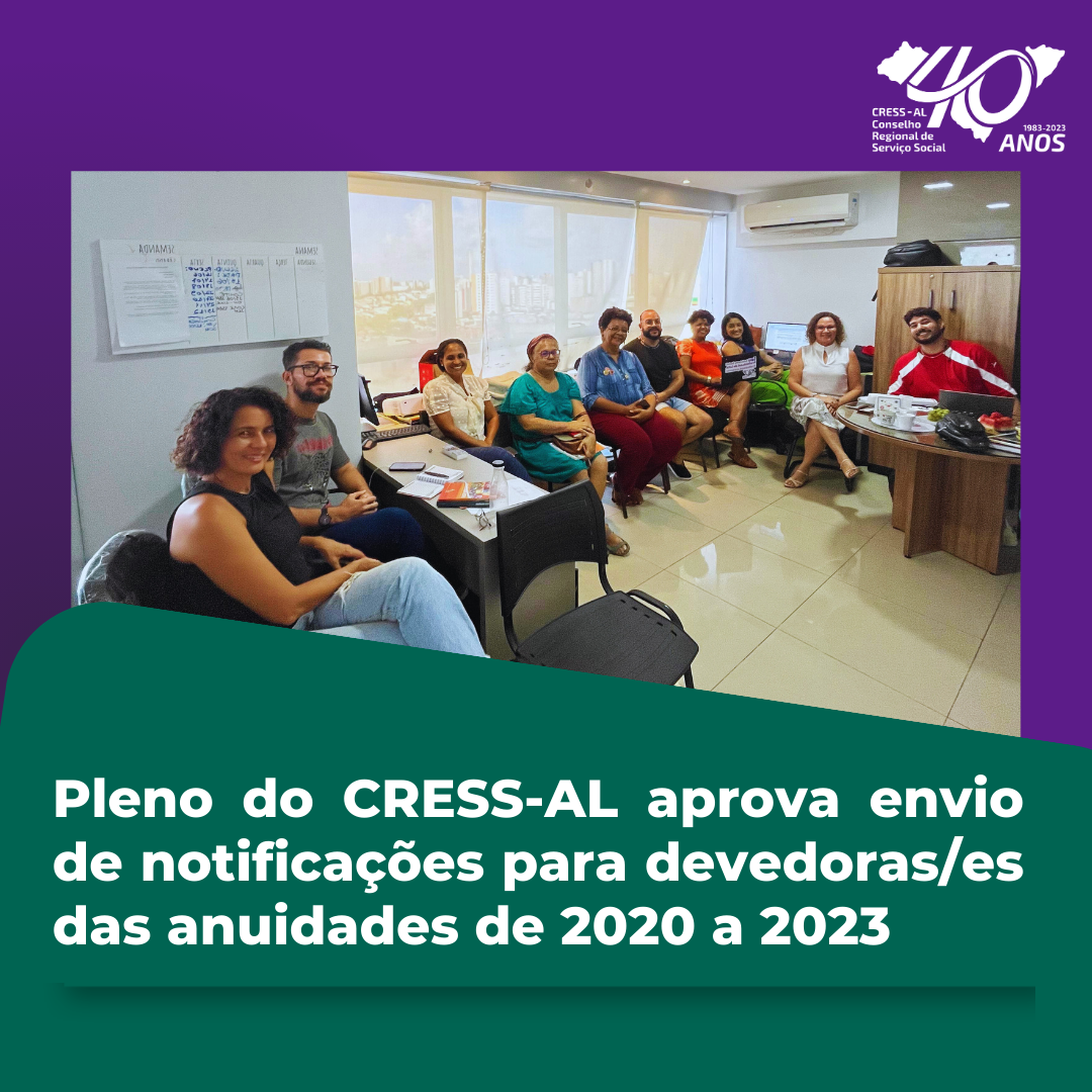 Conselho Pleno do CRESS Alagoas aprova envio de notificações para devedoras/es de anuidades de 2020 a 2023