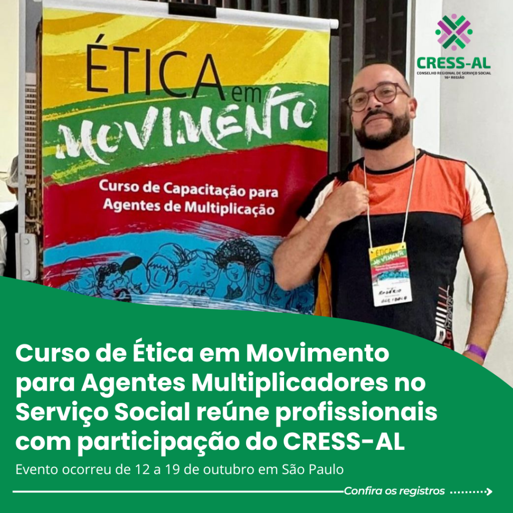 Curso de Ética em Movimento para Agentes Multiplicadores no Serviço Social reúne profissionais em São Paulo com participação do CRESS Alagoas