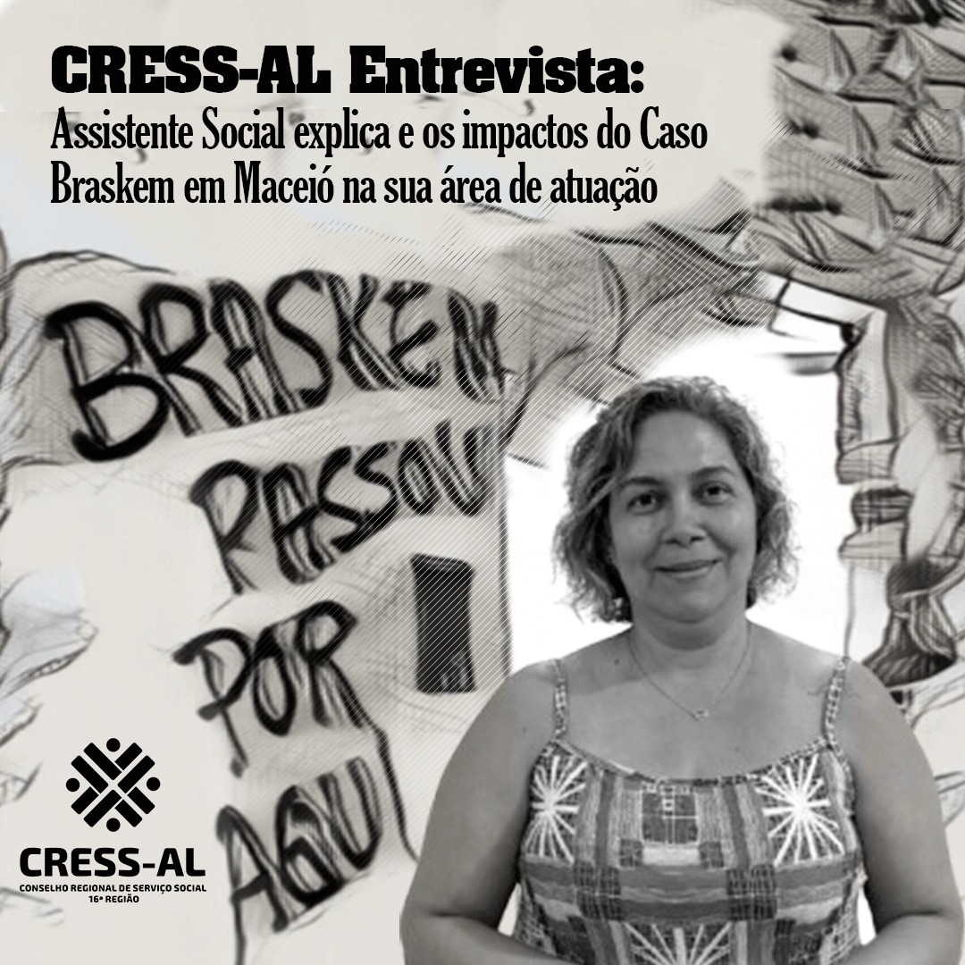 CRESS-AL Entrevista: Assistente Social explica os impactos do Caso Braskem em Maceió na sua área de atuação