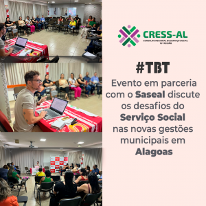 TBT: Evento em parceria com o Saseal discute os desafios do Serviço Social nas novas gestões municipais em Alagoas