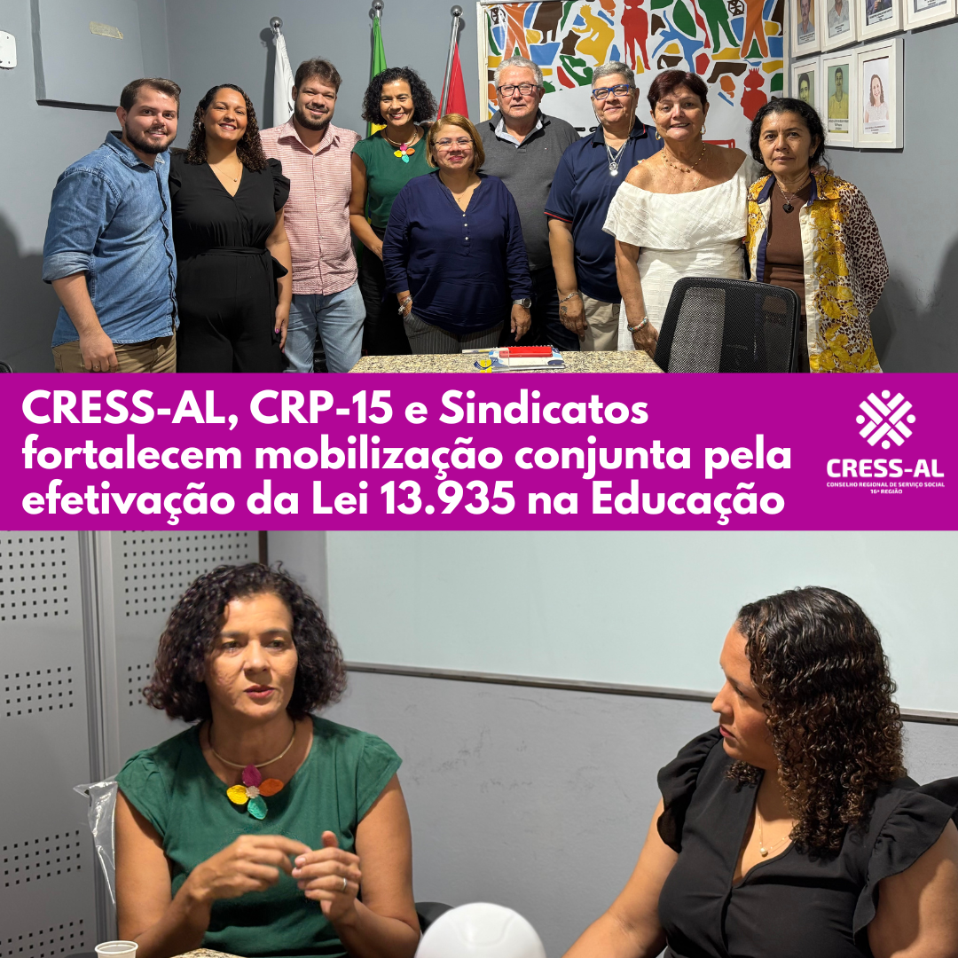 CRESS-AL, CRP-15 e Sindicatos fortalecem mobilização conjunta pela efetivação da Lei 13.935 na Educação