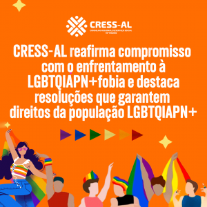 28/06: CRESS-AL reafirma compromisso com o enfrentamento à LGBTQIAPN+fobia e destaca resoluções que garantem direitos da população LGBTQIAPN+