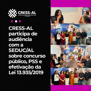 CRESS-AL participa de audiência com a SEDUC/AL sobre concurso público, PSS e efetivação da Lei 13.935/2019