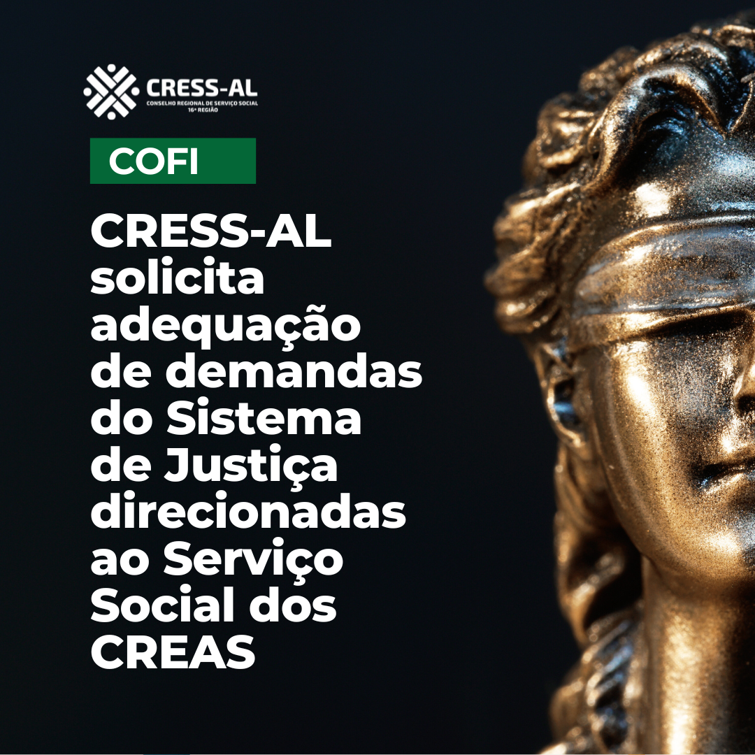 CRESS-AL solicita adequação de demandas do sistema de justiça direcionadas ao Serviço Social dos CREAS