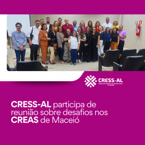 CRESS-AL participa de reunião sobre desafios nos CREAS de Maceió