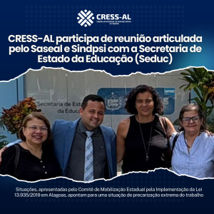 CRESS-AL participa de reunião articulada pelo Saseal e Sindpsi com a Secretaria de Estado da Educação (Seduc)