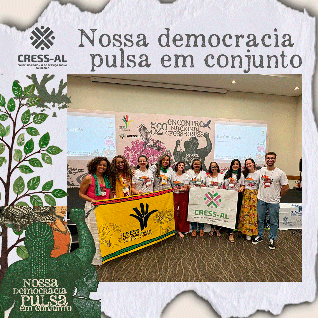 CRESS-AL participa do 7º Seminário de Comunicação e do 52º Encontro Nacional  do conjunto CFESS-CRESS