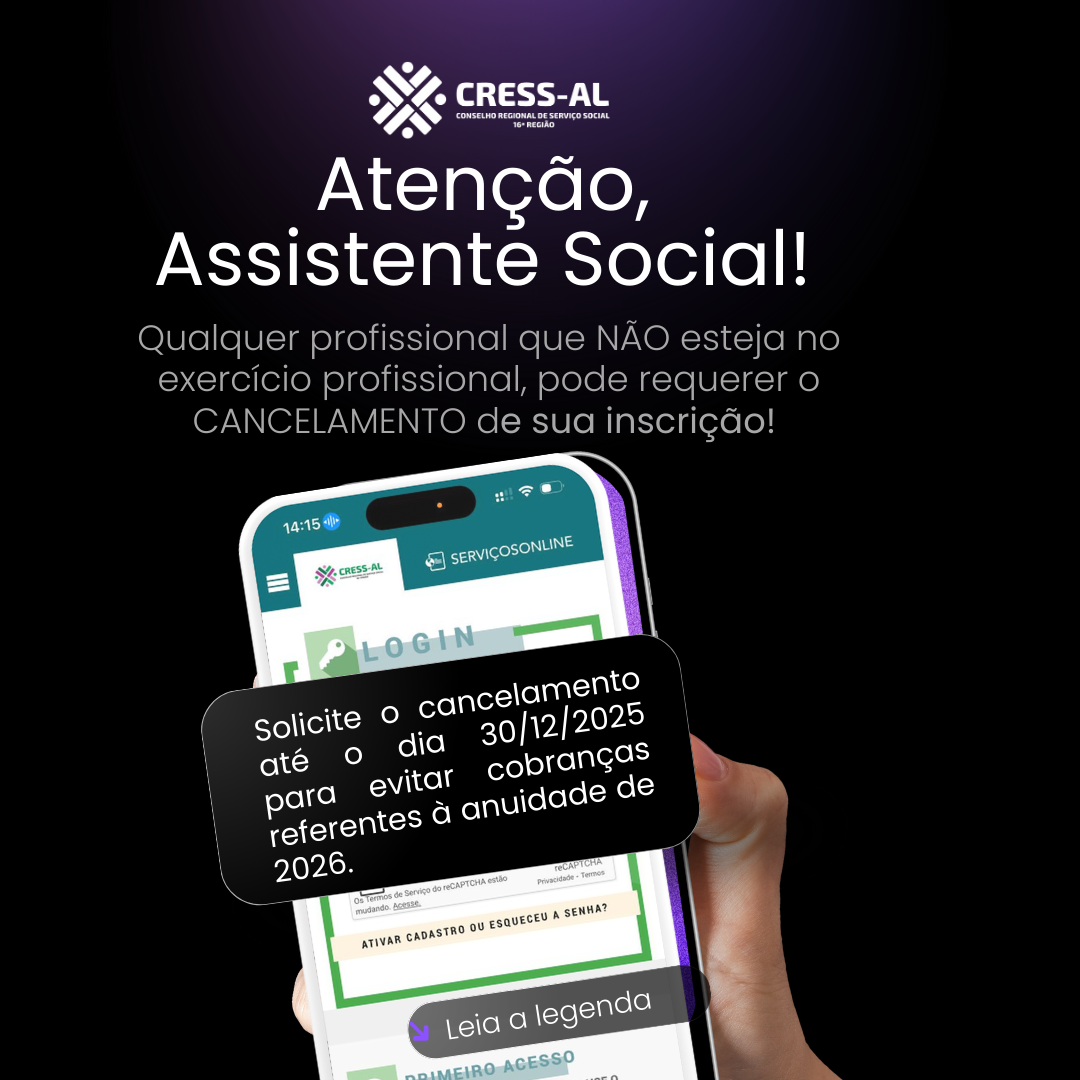 Atenção, Assistente Social: como cancelar sua inscrição no CRESS Alagoas se não estiver no exercício profissional