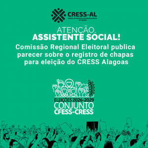 Comissão Regional Eleitoral divulga parecer sobre o registro de chapas para as eleições do CRESS Alagoas