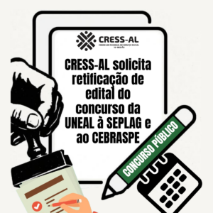 CRESS-AL solicita retificação de edital do concurso da UNEAL à SEPLAG e ao CEBRASPE